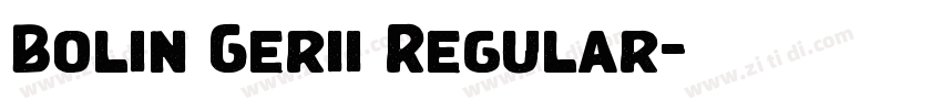 Bolin Gerii Regular字体转换 Bolin Gerii Regular字体转换